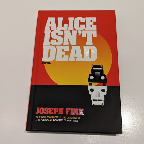 Alice Isn’t Dead: A Novel (2018, Hardcover) – Joseph Fink [Podcast Tie In] - Picture 1 of 9